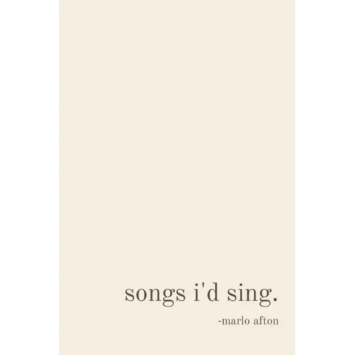 songs i'd sing.
