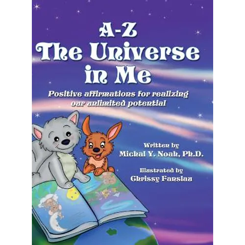 A-Z - The Universe in me Positive affirmations for realizing our unlimited potential: Multi-Award-Winning Book and Recipient of the International Impa