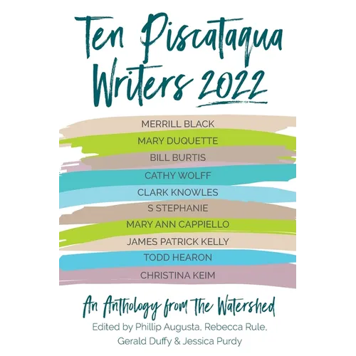 Ten Piscataqua Writers 2022: An Anthology from the Watershed