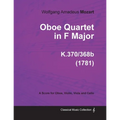 Oboe Quartet in F Major - A Score for Oboe, Violin, Viola and Cello K.370/368b (1781)
