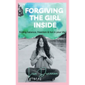 Forgiving the Girl Inside: finding balance, freedom & fun in your life