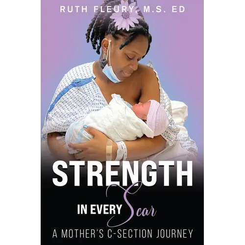 Strength in Every Scar: A Mother's C-Section Journey