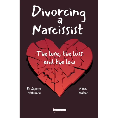 Divorcing a Narcissist: The lure, the loss and the law