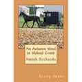 An Autumn Wind in Walnut Creek: Amish Orchards