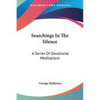 Searchings In The Silence: A Series Of Devotional Meditations - Paperback