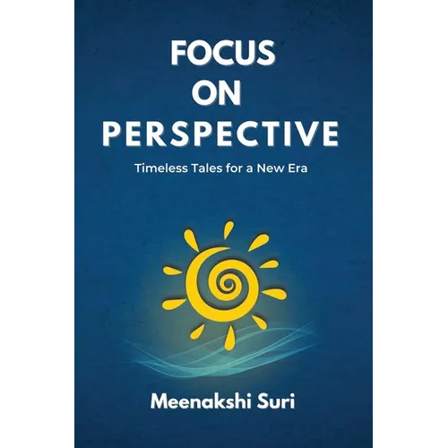 Focus On Perspective: Timeless Tales for Inspired Choices