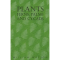 Plants - Ferns, Palms and Cycads