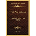 Fruits And Farinacea: The Proper Food Of Man (1845)