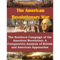 The Southern Campaign of the American Revolution: A Comparative Analysis of British and American Approaches
