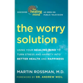 The Worry Solution: Using Your Healing Mind to Turn Stress and Anxiety into Better Health and Happiness