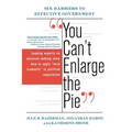 You Can't Enlarge the Pie: Six Barriers to Effective Government
