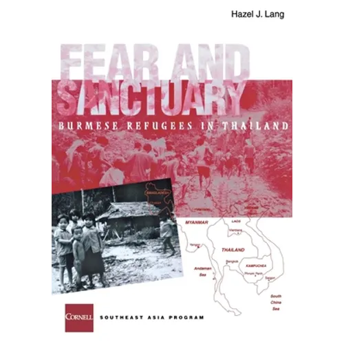 Fear and Sanctuary: Burmese Refugees in Thailand