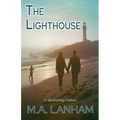 The Lighthouse: -a moving story of family, love, and second chances