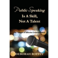 Public Speaking Is A Skill, Not A Talent: The 7 Stages of Effective Communication