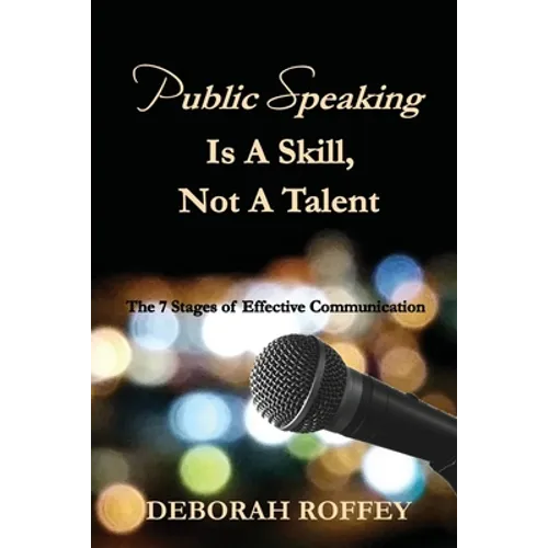 Public Speaking Is A Skill, Not A Talent: The 7 Stages of Effective Communication