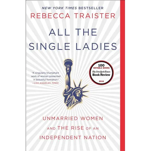All the Single Ladies: Unmarried Women and the Rise of an Independent Nation