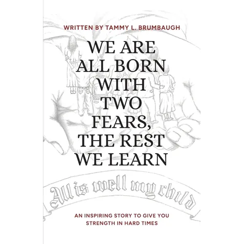 We Are All Born with Two Fears, the Rest We Learn