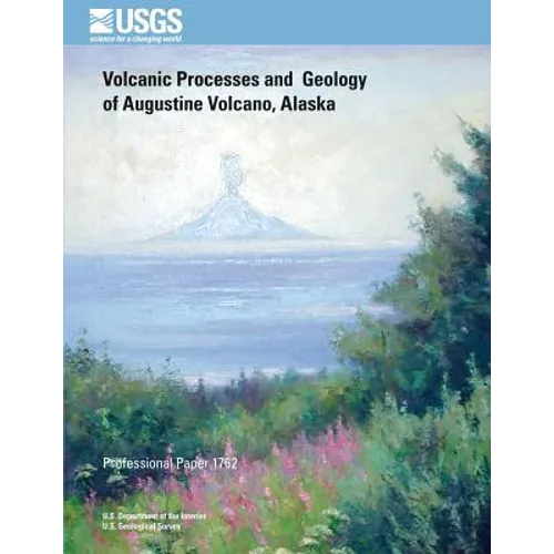 Volcanic Processes and Geology of Augustine Volcano, Alaska