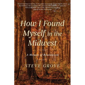 How I Found Myself in the Midwest: A Memoir of Reinvention