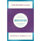 Meditation: The Simple and Practical Way to Begin Meditating (a Start Here Guide) - Paperback