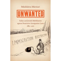 Unwanted: Italian and Jewish Mobilization Against Restrictive Immigration Laws, 1882-1965