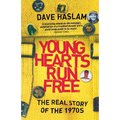 Young Hearts Run Free: The Real Story of the 1970s