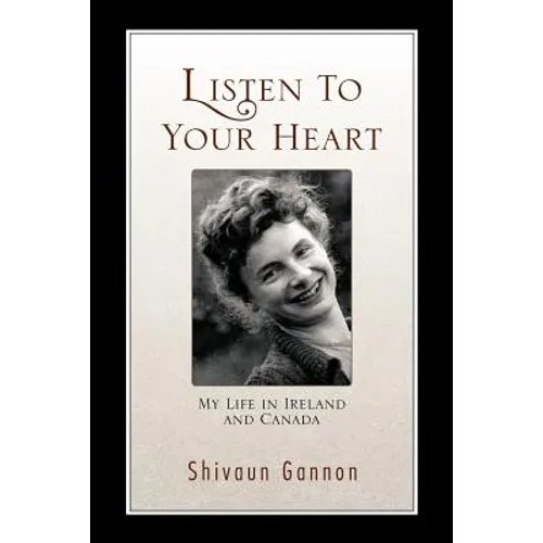 Listen to Your Heart: My Life in Ireland and Canada