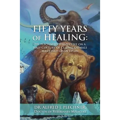Fifty Years of Healing: Dr. Plechner's perspective on a half century of curing animals many had given up on.