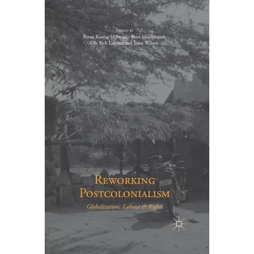 Reworking Postcolonialism: Globalization, Labour and Rights