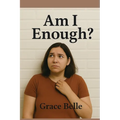 Am I Enough?: A Journey Through Shame, Fear, and Self-Compassion Toward Wholeness