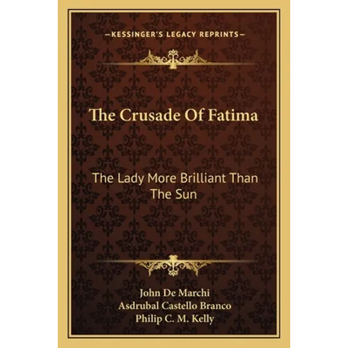 The Crusade Of Fatima: The Lady More Brilliant Than The Sun
