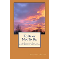 To Be or Not To Be: A Guide to End of Life Medical Decisions