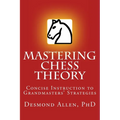 Mastering Chess Theory: Concise Instruction to Grandmaster's Strategies