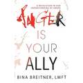 Anger Is Your Ally: A Revolution in Our Understanding of Anger