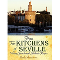 From the Kitchens of Seville: Visiting Spain Through Authentic Recipes (Revised)