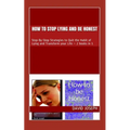 How to stop Lying and be Honest: Step-By-Step Strategies to Quit the Habit of Lying and Transform your Life - 2 books in 1