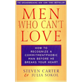 Men Who Can't Love: How to Recognize a Commitmentphobic Man Before He Breaks Your Heart