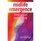 Midlife Emergence: Free Your Inner Fire