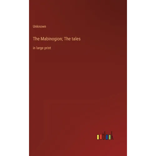 The Mabinogion; The tales: in large print