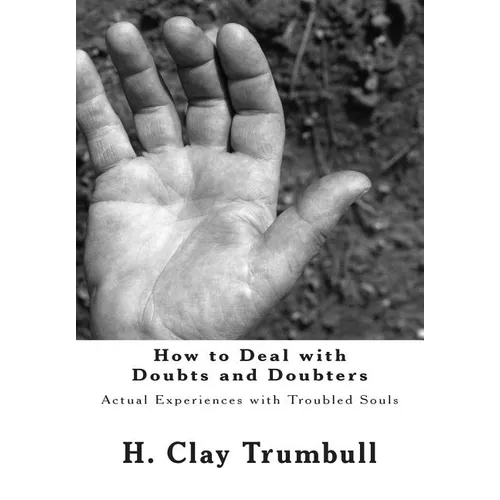 How to Deal with Doubts and Doubters: Actual Experiences with Troubled Souls