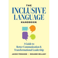 The Inclusive Language Handbook: A Guide to Better Communication and Transformational Leadership