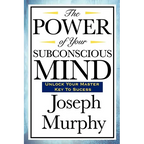 The Power of Your Subconscious Mind