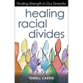Healing Racial Divides: Finding Strength in Our Diversity