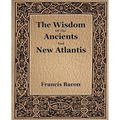 The Wisdom Of The Ancients And New Atlantis (1886)