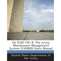 Da Pam 750-8: The Army Maintenance Management System (Tamms) Users Manual