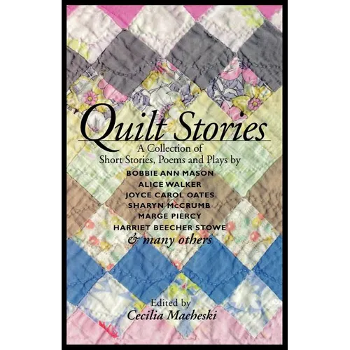 Quilt Stories: A Collection of Short Stories, Poems, and Plays
