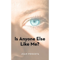 Is Anyone Else Like Me?
