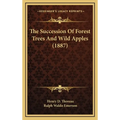 The Succession Of Forest Trees And Wild Apples (1887)