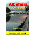 Albufeira Travel Guide - Attractions, Eating, Drinking, Shopping & Places To Stay