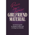 Girlfriend Material: An Honest Guide to Dating Women and Owning Your Identity